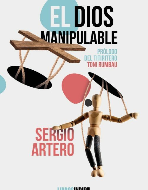‘El dios manipulable’, libro de Sergio Artero